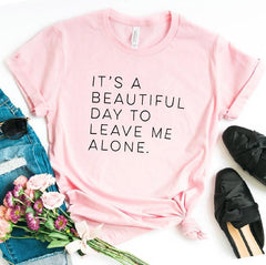 It's a beautiful day to leave me alone Women T-Shirt - For Women USA