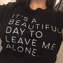 It's a beautiful day to leave me alone Women T-Shirt - For Women USA