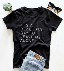 It's a beautiful day to leave me alone Women T-Shirt - For Women USA