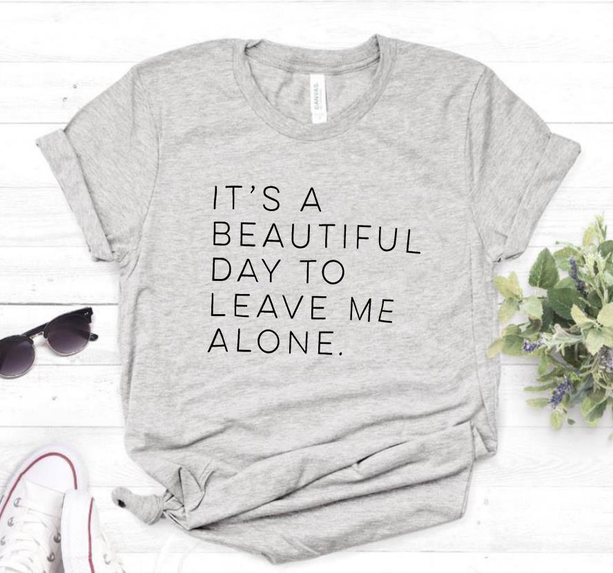 It's a beautiful day to leave me alone Women T-Shirt - For Women USA